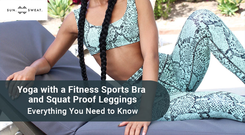 Sports Bra and Squat Proof Leggings - All You Need to Know – Sun N